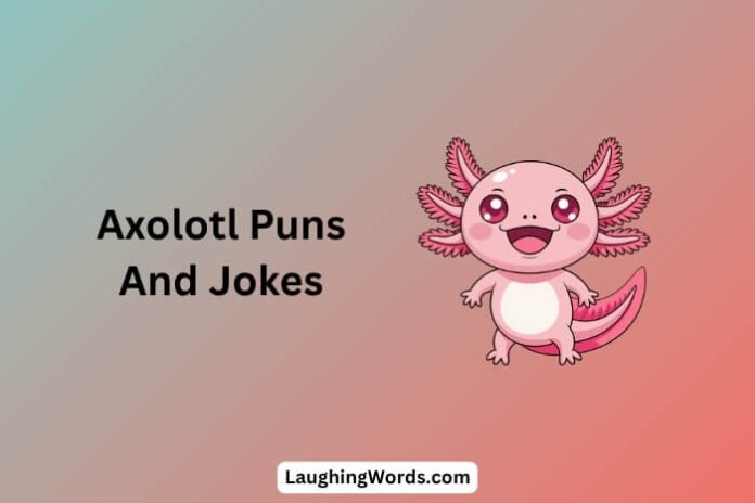 Axolotl Puns