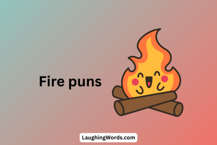 Fire puns
