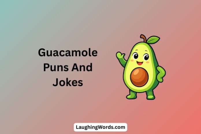 Guacamole Puns