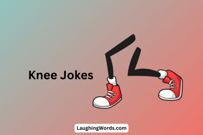 Knee Jokes