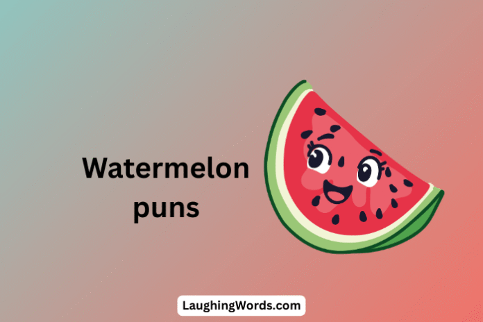 Watermelon puns