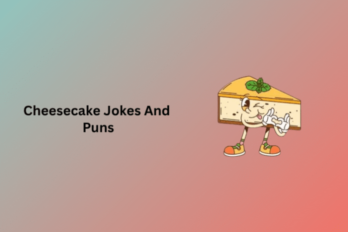 Cheesecake Jokes And Puns