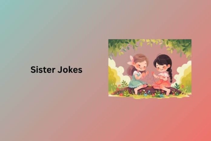 Sister Jokes